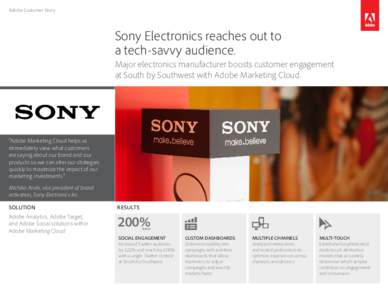 Adobe Customer Story  Sony Electronics reaches out to a tech-savvy audience. Major electronics manufacturer boosts customer engagement at South by Southwest with Adobe Marketing Cloud.