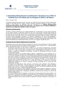 COMUNICATO STAMPA Udine, 24 giugno 2016 L’Assemblea Straordinaria ha deliberato l’emissione di un POC di massimi Euro 10 milioni per lo sviluppo in Italia e all’estero Udine, 24 giugno 2016