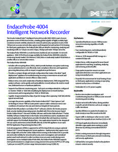 MONITOR - DATA SHEET  EndaceProbe 4004 Intelligent Network Recorder The Emulex EndaceProbe™ Intelligent Network Recorder (INRis part of a next generation series of INRs from Emulex, a leading global supplier of 