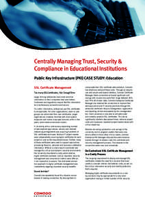Centrally Managing Trust, Security & Compliance in Educational Institutions Public Key Infrastructure (PKI) CASE STUDY: Education SSL Certificate Management Too many SSLCertificates, Not EnoughTime Large, thriving enterp