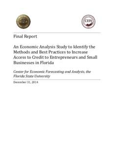 Final Report An Economic Analysis Study to Identify the Methods and Best Practices to Increase Access to Credit to Entrepreneurs and Small Businesses in Florida Center for Economic Forecasting and Analysis, the