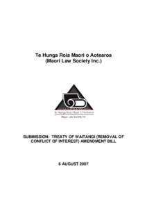 Te Hunga Roia Maori o Aotearoa (Maori Law Society Inc.) SUBMISSION: TREATY OF WAITANGI (REMOVAL OF CONFLICT OF INTEREST) AMENDMENT BILL