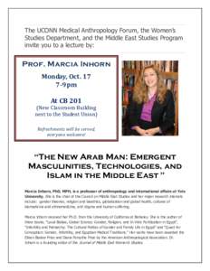 The UCONN Medical Anthropology Forum, the Women’s Studies Department, and the Middle East Studies Program invite you to a lecture by: Prof. Marcia Inhorn Monday, Oct. 17