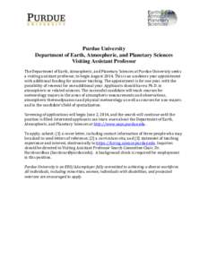 Purdue University Department of Earth, Atmospheric, and Planetary Sciences Visiting Assistant Professor The Department of Earth, Atmospheric, and Planetary Sciences at Purdue University seeks a visiting assistant profess