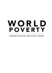 FRANCISCAN REFLECTIONS  FRANCISCAN REFLECTIONS World Poverty – Franciscan Reflections Publication: October 2007
