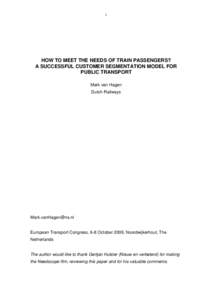 1  HOW TO MEET THE NEEDS OF TRAIN PASSENGERS? A SUCCESSFUL CUSTOMER SEGMENTATION MODEL FOR PUBLIC TRANSPORT Mark van Hagen