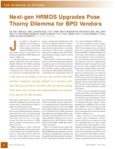 T H E B U R N I N G P L AT F O R M  Next-gen HRMDS Upgrades Pose Thorny Dilemma for BPO Vendors AS SAP, ORACLE, AND LAWSON ROLL OUT THEIR NEXT-GENERATION ARCHITECTURE, WILL BPO AND ITO PROVIDERS MIGRATE THEIR CLIENTS? IT