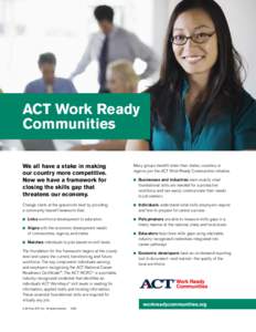 ACT Work Ready Communities We all have a stake in making our country more competitive. Now we have a framework for closing the skills gap that
