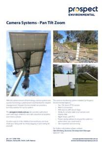 Camera Systems - Pan Tilt Zoom  With the advancement of technology, camera systems are quickly becoming a practical and essential tool for disaster management. Prospect Environmental can provide a turn-key solution for s