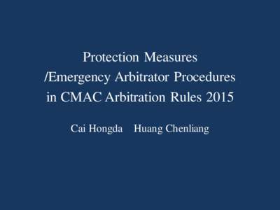 Protection Measures /Emergency Arbitrator Procedures in CMAC Arbitration Rules 2015 Cai Hongda  Huang Chenliang