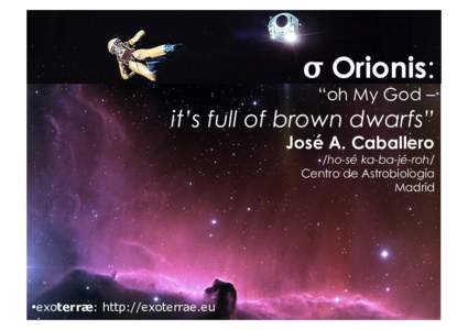 σ Orionis:  “oh My God – it’s full of brown dwarfs” José A. Caballero