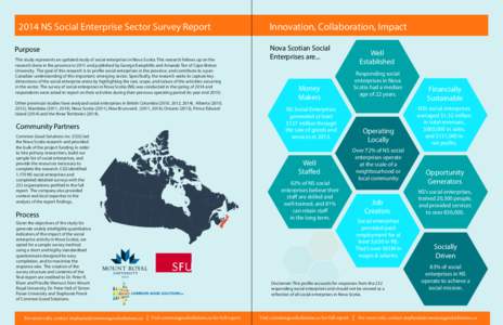 2014 NS Social Enterprise Sector Survey Report Purpose This study represents an updated study of social enterprises in Nova Scotia. This research follows up on the research done in the province in 2011 and published by G