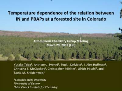 1  Temperature dependence of the relation between IN and PBAPs at a forested site in Colorado  Atmospheric Chemistry Group Meeting