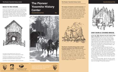 The Pioneer Yosemite History Center  BACK TO THE FUTURE Issues such as preservation versus use, overcrowding, automobile traffic, and private land ownership in the park confounded the pioneers. Solutions to some