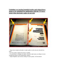 Guidelines on copying bounded treaties and related documents to be submitted for publication with the UN Secretariat when electronic copies do not exist  - Align treaty margins and spine to copier guides (avoids skewed, 
