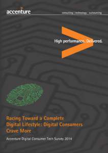 Racing Toward a Complete Digital Lifestyle: Digital Consumers Crave More Accenture Digital Consumer Tech Survey 2014  Table of Contents