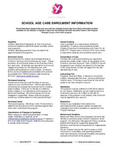 SCHOOL AGE CARE ENROLMENT INFORMATION Parent/Guardians please make sure you read the complete School Age Care (SAC) information booklet available on our website or request a copy from the Children Services Accounts Team 