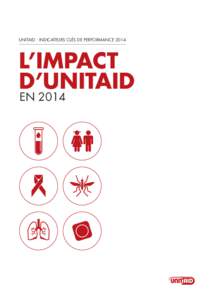 UNITAID : INDICATEURS CLÉS DE PERFORMANCEL’IMPACT D’UNITAID EN 2014