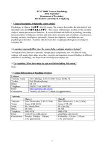 PSYC 1000C General Psychology 2014, September Department of Psychology The Chinese University of Hong Kong 1. Course Description: What is the course about? Psychology in Chinese (心理學) literally means “the science