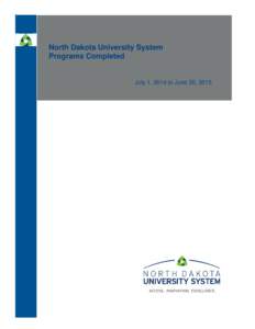North Dakota University System Programs Completed July 1, 2014 to June 30, 2015  Report prepared by