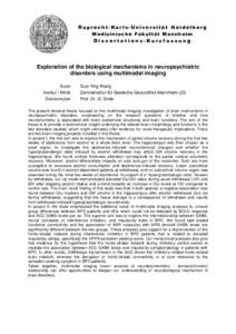 Ruprecht-Karls-Universität Heidelberg Medizinische Fakultät Mannheim Dissertations-Kurzfassung Exploration of the biological mechanisms in neuropsychiatric disorders using multimodal imaging