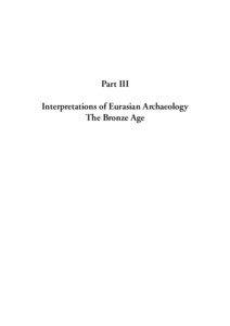 Part III Interpretations of Eurasian Archaeology The Bronze Age 107
