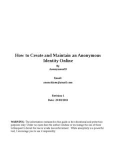 How to Create and Maintain an Anonymous Identity Online By Anonymous33 Email: [removed]