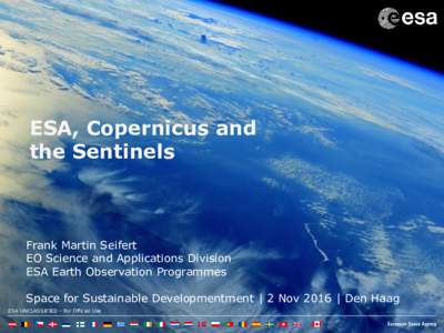 ESA, Copernicus and the Sentinels Frank Martin Seifert EO Science and Applications Division ESA Earth Observation Programmes
