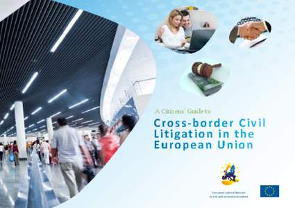 A Citizens’ Guide to  Cross-border Civil Litigation in the European Union