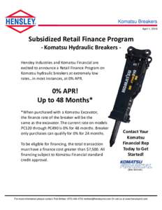 Komatsu Breakers April 1, 2016 Subsidized Retail Finance Program ‐ Komatsu Hydraulic Breakers ‐ Hensley Industries and Komatsu Financial are 