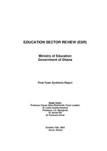 EDUCATION SECTOR REVIEW (ESR)  Ministry of Education Government of Ghana  Final Team Synthesis Report
