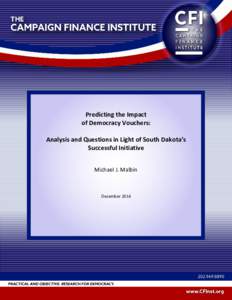 Predicting the Impact of Democracy Vouchers: Analysis and Questions in Light of South Dakota’s Successful Initiative Michael J. Malbin