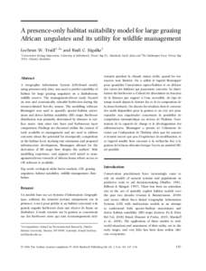 A presence-only habitat suitability model for large grazing African ungulates and its utility for wildlife management Lochran W. Traill1,2* and Rudi C. Bigalke1 1  Conservation Ecology Department, University of Stellenbo