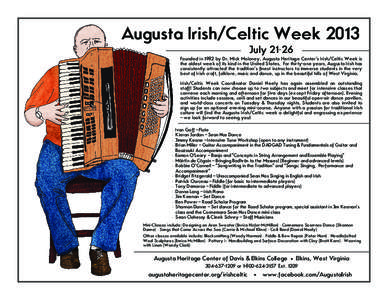 Augusta Irish/Celtic Week 2013 July[removed]Founded in 1982 by Dr. Mick Moloney, Augusta Heritage Center’s Irish/Celtic Week is the oldest week of its kind in the United States. For thirty-one years, Augusta Irish has co