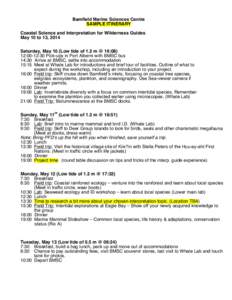 Bamfield Marine Sciences Centre SAMPLE ITINERARY Coastal Science and Interpretation for Wilderness Guides May 10 to 13, 2014 Saturday, May 10 (Low tide of 1.2 m @ 16:08) 12:00-12:30 Pick-ups in Port Alberni with BMSC bus