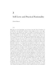 3 Self-Love and Practical Rationality Edward Harcourt 3.1 What does our moral psychology—our character—look like when it develops as it