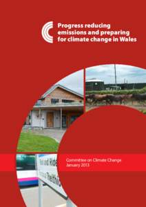 Progress reducing emissions and preparing for climate change in Wales Committee on Climate Change January 2013