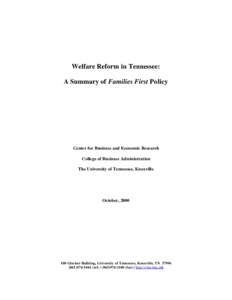 Welfare Reform in Tennessee: A Summary of Families First Policy Center for Business and Economic Research College of Business Administration The University of Tennessee, Knoxville