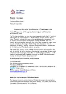 Press release For immediate release Friday 12 September Response to MPs voting to enshrine the 0.7% aid target in law Head of Programmes at The Leprosy Mission England and Wales, Sian