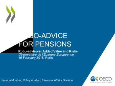ROBO-ADVICE FOR PENSIONS Robo-advisors: Added Value and Risks Observatoire de l’Epargne Européenne 16 February 2018, Paris