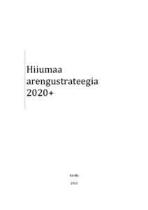 Hiiumaa arengustrateegia 2020+ Kärdla 2013