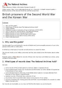Guide reference: Military Information Research Guide 20 Online version: http://www.nationalarchives.gov.uk > Records > In-depth research guides > British prisoners of the Second World War and the Korean War British priso