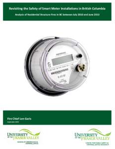Revisiting the Safety of Smart Meter Installations in British Columbia Analysis of Residential Structure Fires in BC between July 2010 and June 2013 Fire Chief Len Garis September 2013