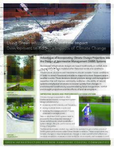 Using Green Infrastructure and Low Impact Development to Address Impacts of Climate Change Advantages of Incorporating Climate Change Projections into the Design of Stormwater Management (SWM) Systems Stormwater infrastr