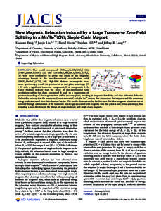 Article pubs.acs.org/JACS Slow Magnetic Relaxation Induced by a Large Transverse Zero-Field Splitting in a MnIIReIV(CN)2 Single-Chain Magnet Xiaowen Feng,†,∥ Junjie Liu,‡,∥ T. David Harris,† Stephen Hill,*,§ a