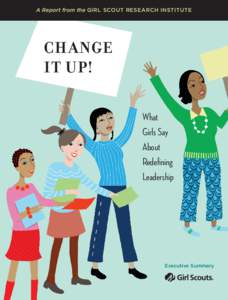 A Report from the Girl Scout Research Institute  Change it Up! What Girls Say