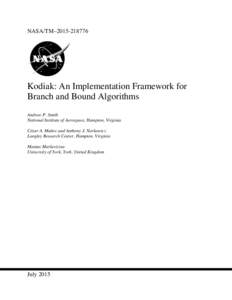 NASA/TM–Kodiak: An Implementation Framework for Branch and Bound Algorithms Andrew P. Smith National Institute of Aerospace, Hampton, Virginia