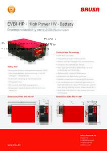 EVB1-HP - High Power HV - Battery Enormous capability up to 240 kW(discharge) Cutting-Edge Technology •	 CAN-Bus controlled •	 Integrated charger control (NLG5)
