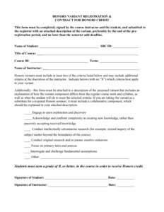 HONORS VARIANT REGISTRATION & CONTRACT FOR HONORS CREDIT This form must be completed, signed by the course instructor and the student, and submitted to the registrar with an attached description of the variant, preferabl