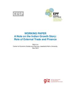WORKING PAPER A Note on the Indian Growth Story: Role of External Trade and Finance Rohit Jnu Center for Economic Studies and Planning, Jawaharlal Nehru University, New Dehli